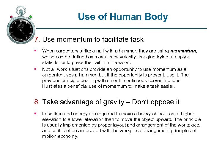 Use of Human Body 7. Use momentum to facilitate task § § When carpenters