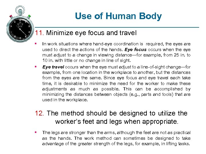 Use of Human Body 11. Minimize eye focus and travel § § In work