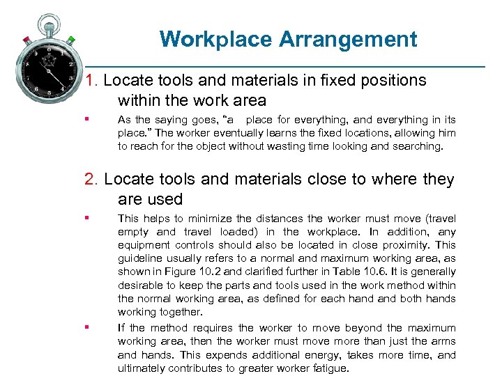 Workplace Arrangement 1. Locate tools and materials in fixed positions within the work area