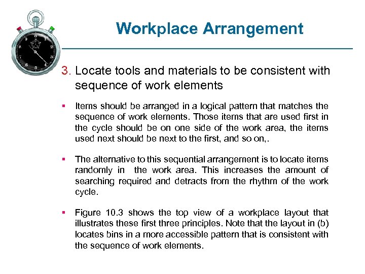 Workplace Arrangement 3. Locate tools and materials to be consistent with sequence of work