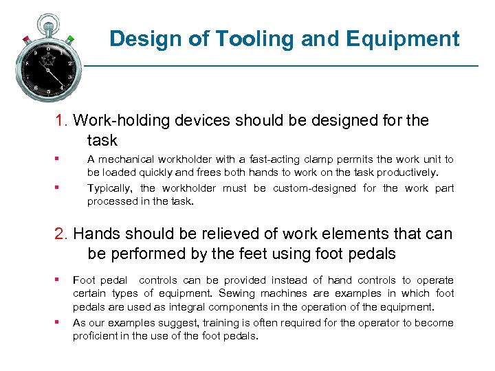 Design of Tooling and Equipment 1. Work-holding devices should be designed for the task