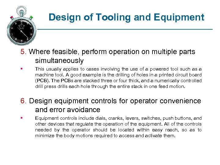 Design of Tooling and Equipment 5. Where feasible, perform operation on multiple parts simultaneously