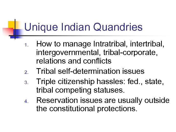Unique Indian Quandries 1. 2. 3. 4. How to manage Intratribal, intergovernmental, tribal-corporate, relations