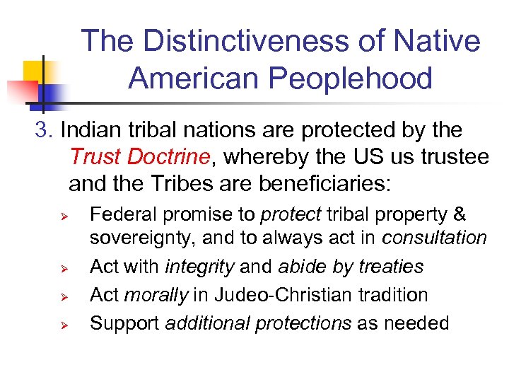 The Distinctiveness of Native American Peoplehood 3. Indian tribal nations are protected by the