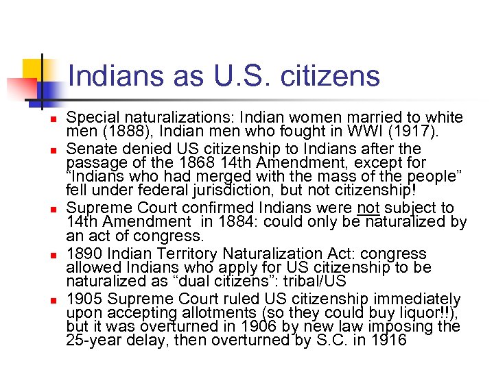 Indians as U. S. citizens n n n Special naturalizations: Indian women married to