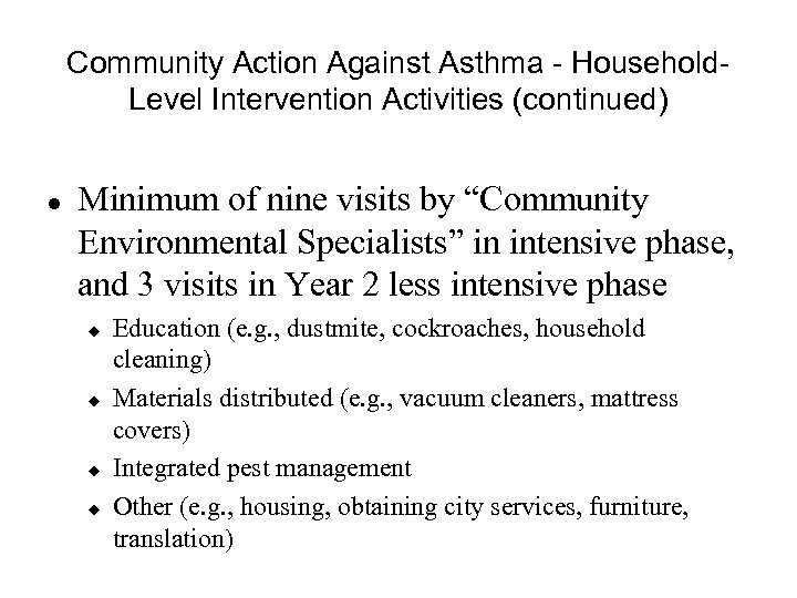 Community Action Against Asthma - Household. Level Intervention Activities (continued) l Minimum of nine