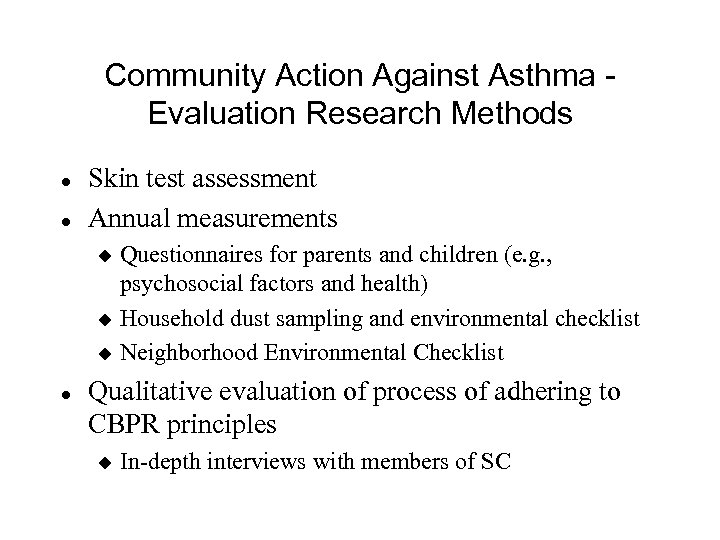 Community Action Against Asthma Evaluation Research Methods l l Skin test assessment Annual measurements