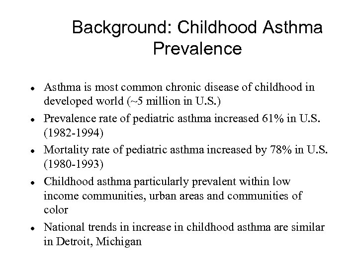 Background: Childhood Asthma Prevalence l l l Asthma is most common chronic disease of