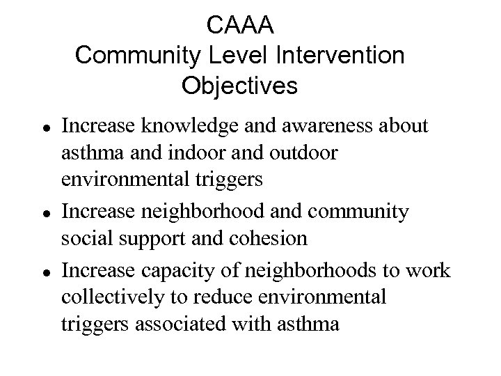 CAAA Community Level Intervention Objectives l l l Increase knowledge and awareness about asthma