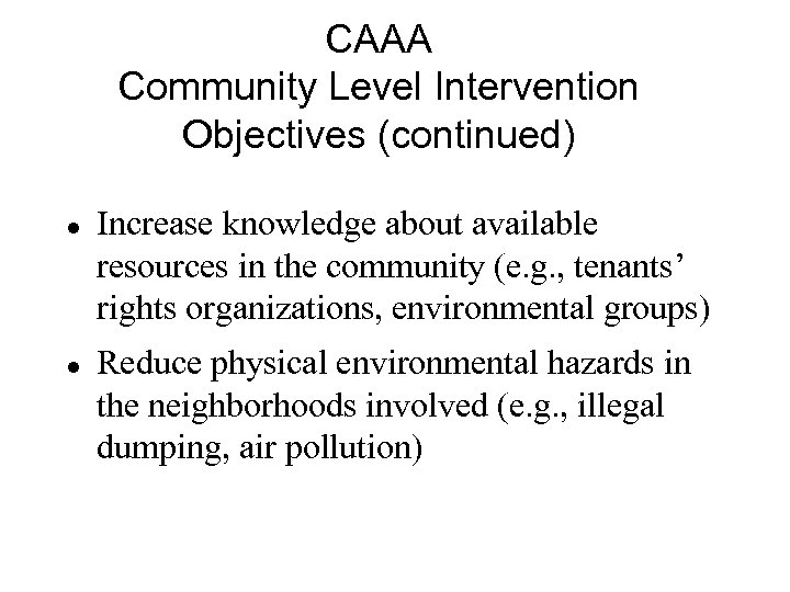 CAAA Community Level Intervention Objectives (continued) l l Increase knowledge about available resources in