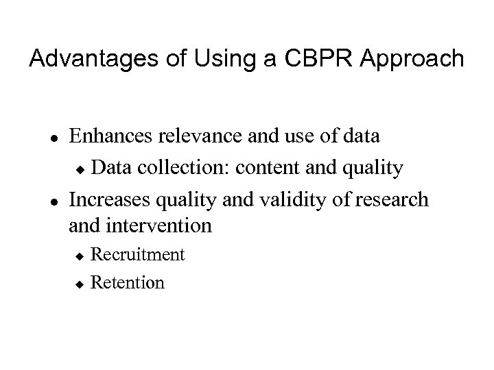 Advantages of Using a CBPR Approach l l Enhances relevance and use of data