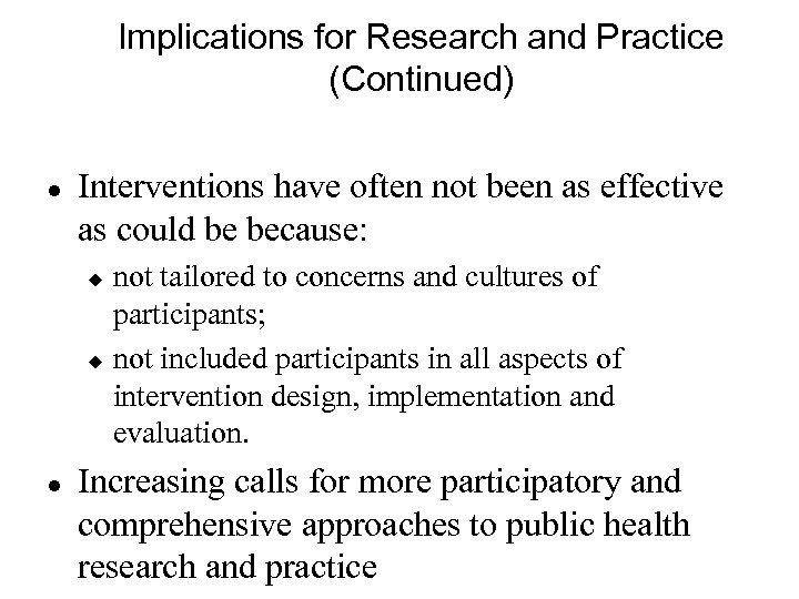 Implications for Research and Practice (Continued) l Interventions have often not been as effective