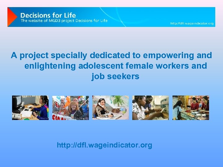 A project specially dedicated to empowering and enlightening adolescent female workers and job seekers