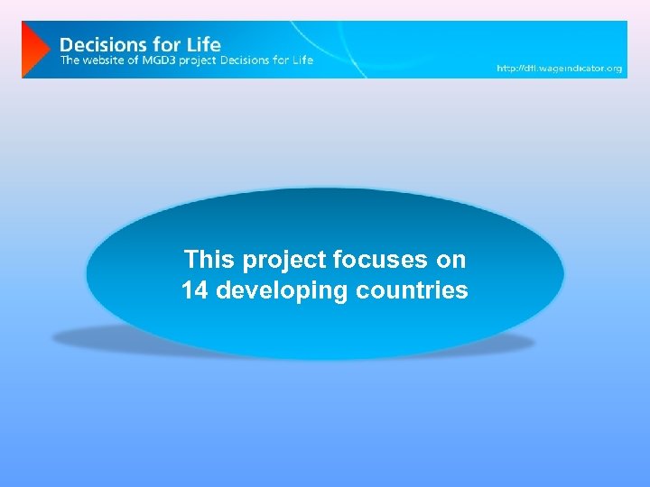This project focuses on 14 developing countries 