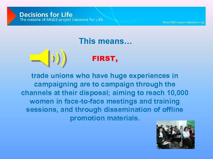 This means… FIRST, trade unions who have huge experiences in campaigning are to campaign