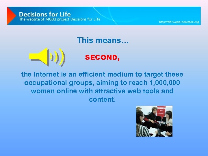 This means… SECOND, the Internet is an efficient medium to target these occupational groups,