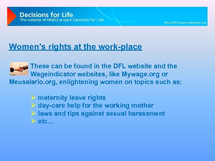 Women’s rights at the work-place These can be found in the DFL website and