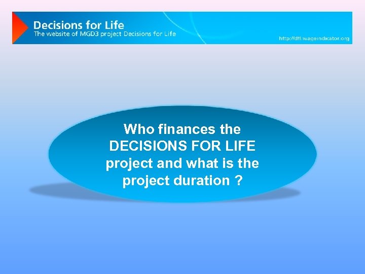 Who finances the DECISIONS FOR LIFE project and what is the project duration ?