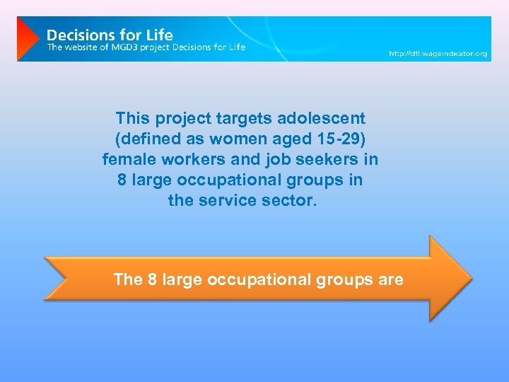 This project targets adolescent (defined as women aged 15 -29) female workers and job