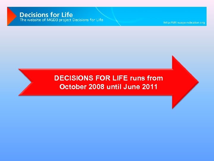 DECISIONS FOR LIFE runs from October 2008 until June 2011 