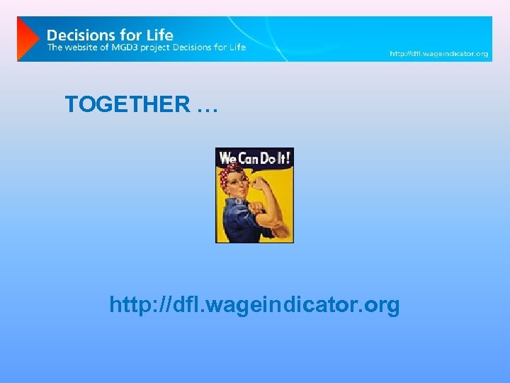 TOGETHER … http: //dfl. wageindicator. org 