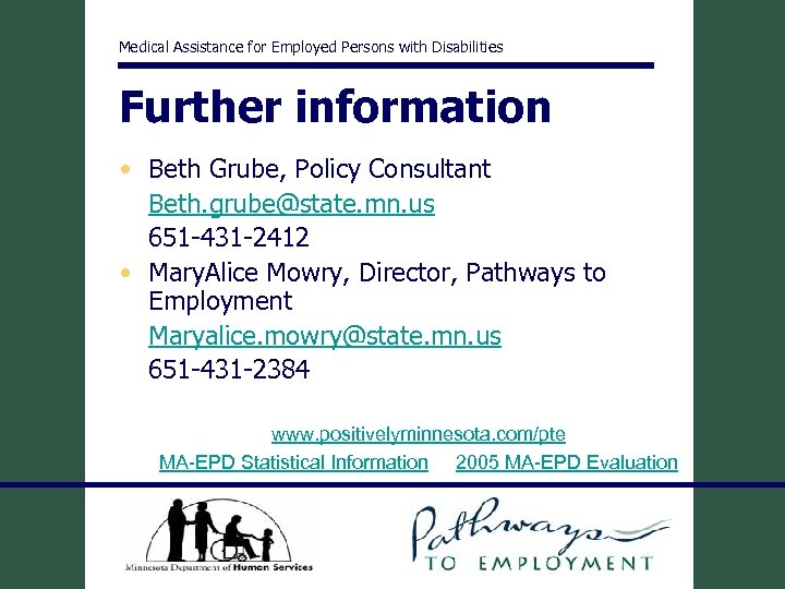 Medical Assistance for Employed Persons with Disabilities Further information • Beth Grube, Policy Consultant