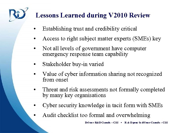 Lessons Learned during V 2010 Review • Establishing trust and credibility critical • Access