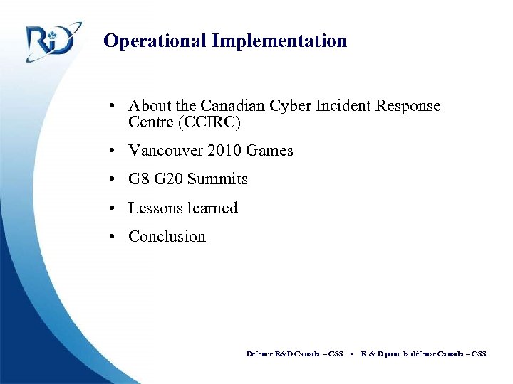 Operational Implementation • About the Canadian Cyber Incident Response Centre (CCIRC) • Vancouver 2010