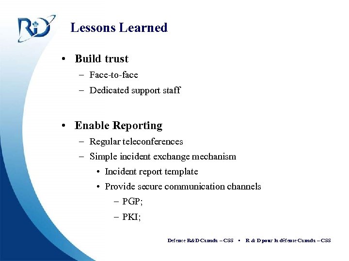 Lessons Learned • Build trust – Face-to-face – Dedicated support staff • Enable Reporting