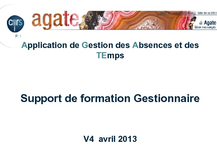 P. 1 Application de Gestion des Absences et des TEmps Support de formation Gestionnaire