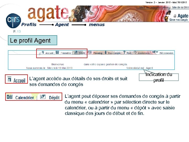 Version 2 – Janvier 2013 – MàJ 7/01/2013 Profils Agent menus P. 13 Le