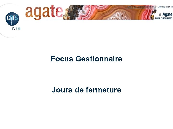 P. 138 Focus Gestionnaire Jours de fermeture 