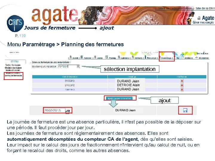 Jours de fermeture ajout P. 139 Menu Paramétrage > Planning des fermetures sélection implantation