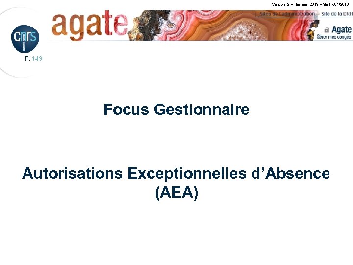Version 2 – Janvier 2013 – MàJ 7/01/2013 P. 143 Focus Gestionnaire Autorisations Exceptionnelles
