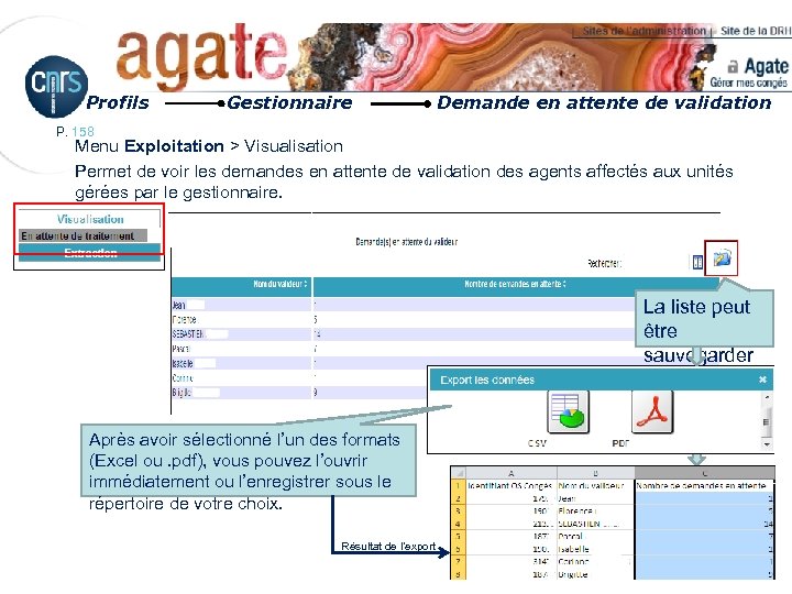 Profils Gestionnaire Demande en attente de validation P. 158 Menu Exploitation > Visualisation Permet