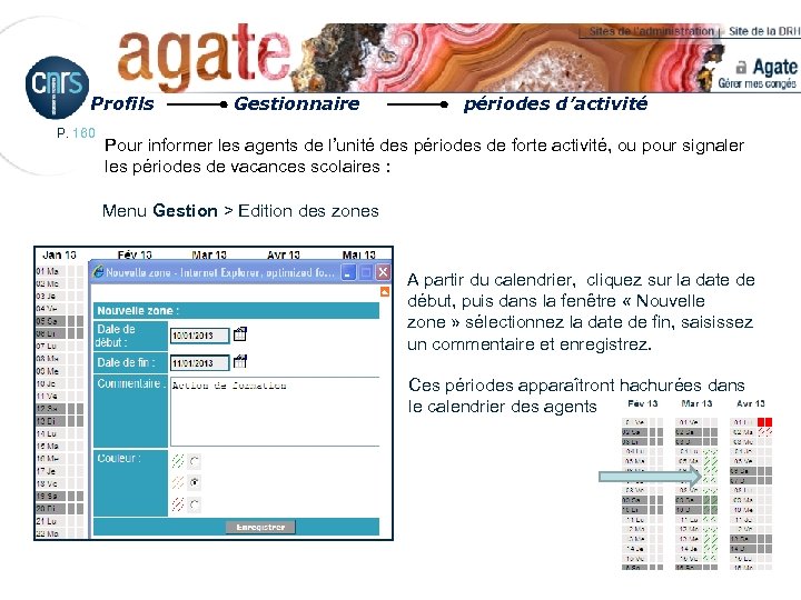 Profils P. 160 Gestionnaire périodes d’activité Pour informer les agents de l’unité des périodes