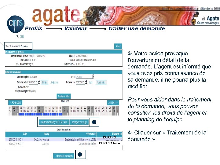 Profils Valideur traiter une demande P. 39 3 - Votre action provoque l’ouverture du