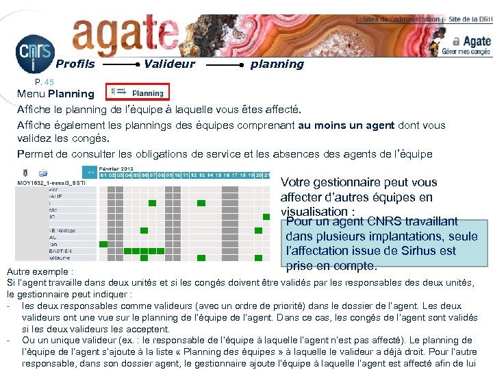 Profils Valideur planning P. 45 Menu Planning Affiche le planning de l’équipe à laquelle