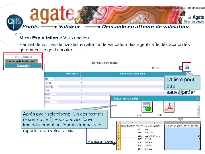 Profils Valideur Demande en attente de validation P. 50 Menu Exploitation > Visualisation Permet