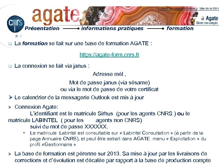 Présentation informations pratiques formation P. 7 q La formation se fait sur une base