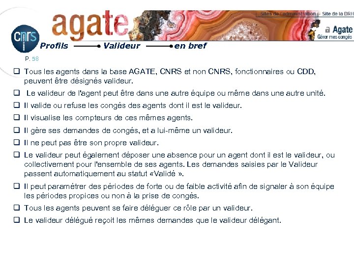 Profils Valideur en bref P. 58 q Tous les agents dans la base AGATE,