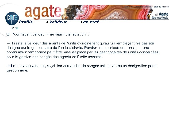 Profils Valideur en bref P. 59 q Pour l’agent valideur changeant d’affectation : →