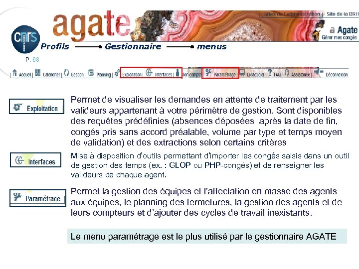 Profils Gestionnaire menus P. 68 Permet de visualiser les demandes en attente de traitement