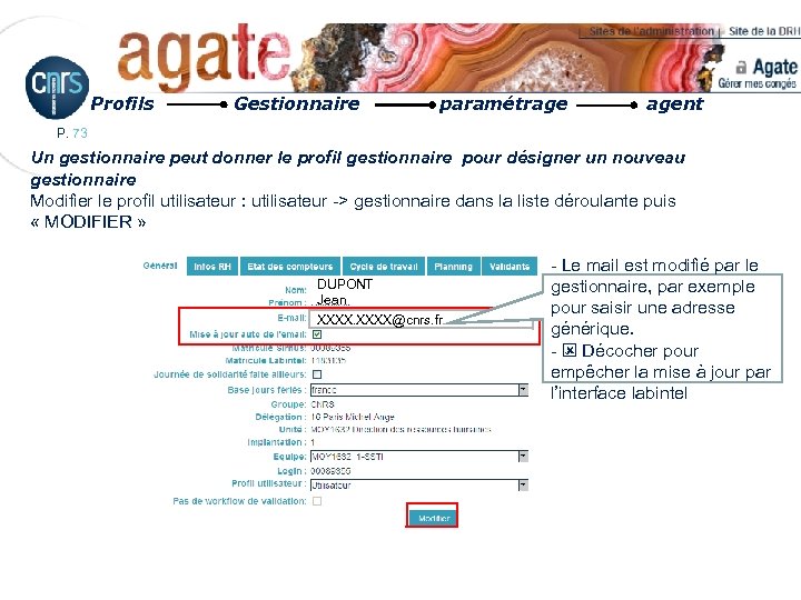 Profils Gestionnaire paramétrage agent P. 73 Un gestionnaire peut donner le profil gestionnaire pour