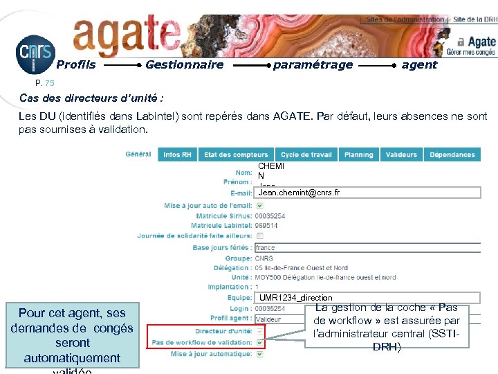 Profils Gestionnaire paramétrage agent P. 75 Cas des directeurs d’unité : Les DU (identifiés