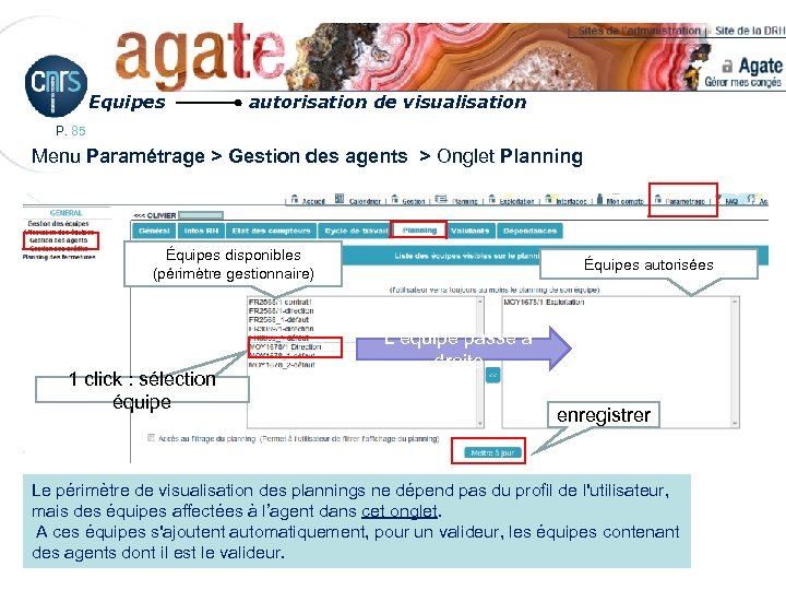 Equipes autorisation de visualisation P. 85 Menu Paramétrage > Gestion des agents > Onglet