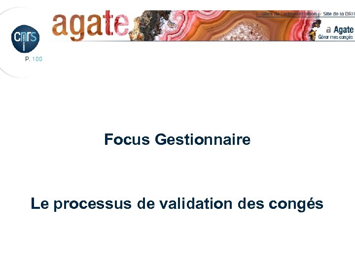 P. 100 Focus Gestionnaire Le processus de validation des congés 