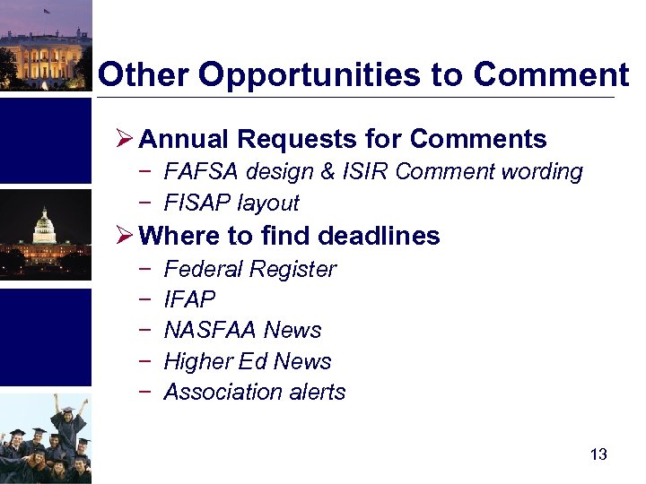 Other Opportunities to Comment Ø Annual Requests for Comments − FAFSA design & ISIR