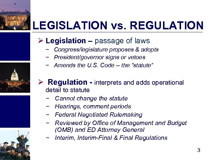 LEGISLATION vs. REGULATION Ø Legislation – passage of laws − Congress/legislature proposes & adopts