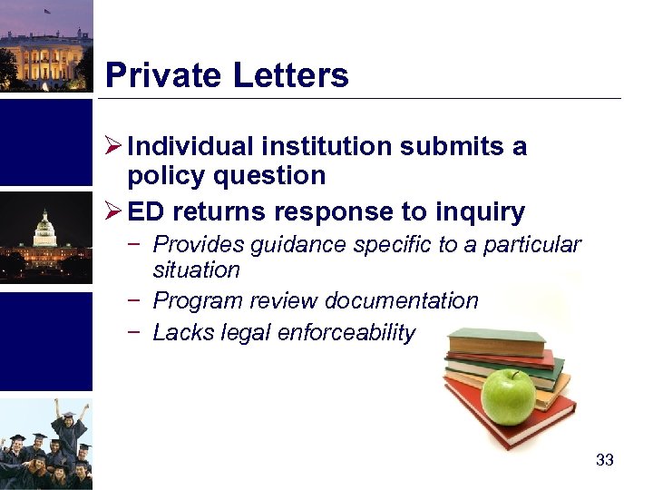 Private Letters Ø Individual institution submits a policy question Ø ED returns response to